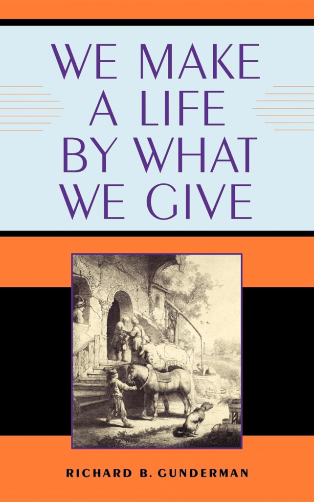 We Make a Life By What We Give by Richard B Gunderman, Book Cover